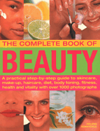 The Complete Book of Beauty: A Practical Step-By-Step Guide to Skincare, Make-Up, Haircare, Diet, Body Toning, Fitness, Health and Vitality, with Over 1000 Photographs