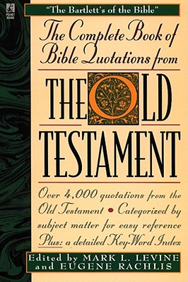 The Complete Book of Bible Quotations from the Old Testament - Levine, Mark L, and Rachlis, Eugene