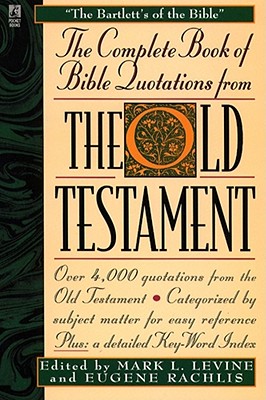 The Complete Book of Bible Quotations from the Old Testament - Levine, Mark L, and Rachlis, Eugene