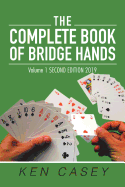 The Complete Book of Bridge Hands: Volume 1 Second Edition 2019