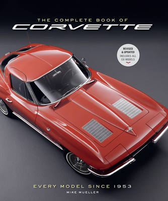 The Complete Book of Corvette 5th Edition: Every Model Since 1953 - Mueller, Mike