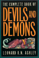 The Complete Book of Devils and Demons - Ashley, Leonard R N