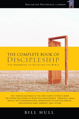 The Complete Book of Discipleship: On Being and Making Followers of Christ - Hull, Bill