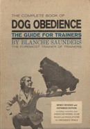 The complete book of dog obedience: a guide for trainers. - Saunders, Blanche