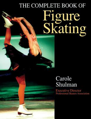 The Complete Book of Figure Skating - Shulman, Carole
