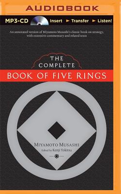 The Complete Book of Five Rings - Musashi, Miyamoto, and Tokitsu, Kenji (Editor), and Nishii, Brian (Read by)