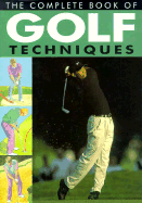 The Complete Book of Golf Techniques - Quadrillion