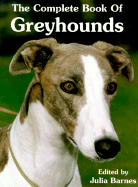 The Complete Book of Greyhounds - Barnes, Julia (Editor)