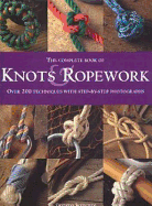 The Complete Book of Knots & Ropework: Over 200 Techniques with Step-By-Step Photographs - Budworth, Geoffrey