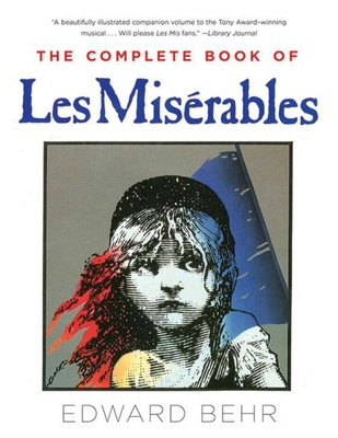 The Complete Book of Les Misrables - Behr, Edward