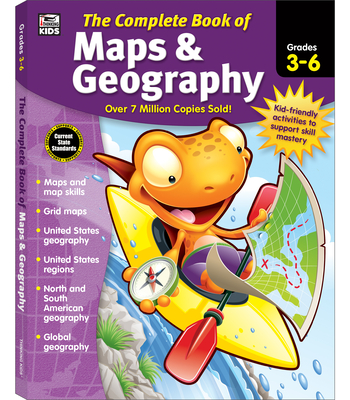 The Complete Book of Maps & Geography, Grades 3 - 6 - Thinking Kids (Compiled by), and Carson Dellosa Education (Compiled by)