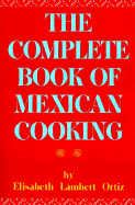 The complete book of Mexican cooking - Ortiz, Elisabeth Lambert