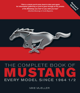 The Complete Book of Mustang: Every Model Since 1964 1/2