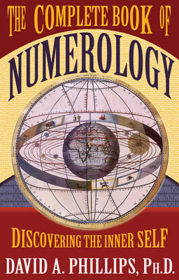 The Complete Book of Numerology - Phillips, David, Professor