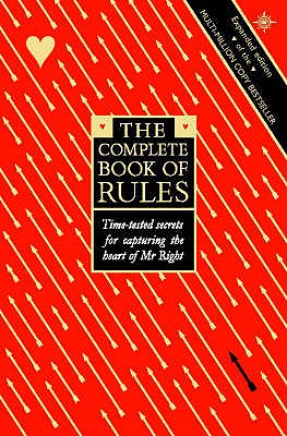 The Complete Book of Rules: Time Tested Secrets for Capturing the Heart of Mr. Right - Fein, Ellen, and Schneider, Sherrie