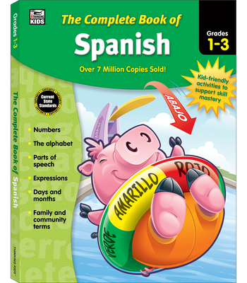 The Complete Book of Spanish, Grades 1 - 3 - Thinking Kids (Compiled by), and Carson Dellosa Education (Compiled by)