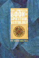 The Complete Book of Spiritual Astrology