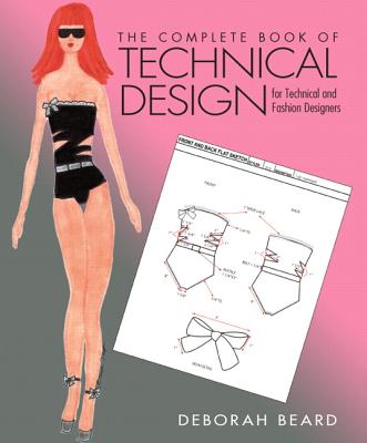 The Complete Book of Technical Design for Fashion and Technical Designers - Beard, Deborah