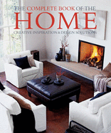 The Complete Book of the Home: Creative Inspiration & Design Solutions