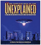The Complete Book of the Unexplained: A Thrilling Exploration of the Earth's Most Baffling Mysteries
