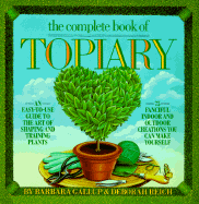 The Complete Book of Topiary - Gallup, Barbara, and Reich, Deborah, and Verey, Rosemary (Introduction by)