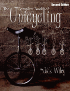 The Complete Book of Unicycling: Second Edition