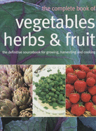 The Complete Book of Vegetables, Herbs and Fruit - Biggs, Matthew, and Mcvicar, Jekka, and Flowerdew, Bob