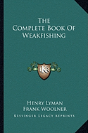 The Complete Book of Weakfishing by Henry Lyman, Frank Woolner