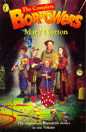 The Complete Borrowers Stories: The Borrowers; the Borrowers Afield; the Borrowers Afloat; the Borrowers Aloft; the Borrowers Avenged; Poor Stainless - Norton, Mary