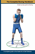 The Complete Boxing handbook: A step by step guide to Boxing