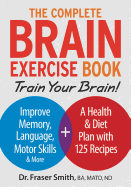The Complete Brain Exercise Book: Train Your Brain - Improve Memory, Language, Motor Skills and More