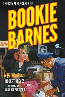 The Complete Cases of Bookie Barnes - Reeves, Robert, and Hoppenstand, Gary (Introduction by)