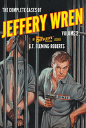 The Complete Cases of Jeffery Wren, Volume 2