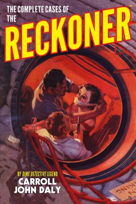 The Complete Cases of The Reckoner - Daly, Carroll John