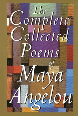 The Complete Collected Poems of Maya Angelou - Angelou, Maya, Dr.
