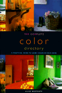The Complete Color Directory: A Practical Guide to Using Color in Your Home