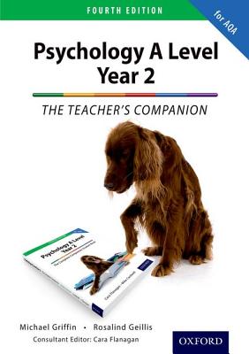 The Complete Companions: AQA Psychology A Level: Year 2 Teacher's Companion - Griffin, Mike, and Geillis, Rosalind, and Flanagan, Cara