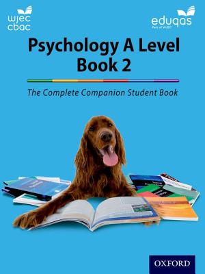 The Complete Companions for WJEC and Eduqas Year 2 A Level Psychology Student Book - Flanagan, Cara, and Cox, Katherine, and Murray, Rhiannon