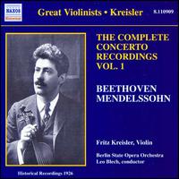 The Complete Concerto Recordings, Vol. 1: Beethoven & Mendelssohn - Fritz Kreisler (violin); Berlin State Opera Orchestra; Leo Blech (conductor)