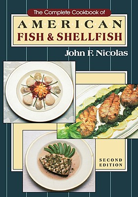 The Complete Cookbook of American Fish and Shellfish - Nicolas, John