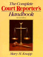 The Complete Court Reporter's Handbook - Knapp, Mary H