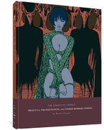 The Complete Crepax: Dracula, Frankenstein, and Other Horror Stories: Volume 1