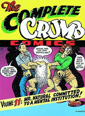 The Complete Crumb Comics: Mr. Natural Committed to a Mental Institution! - Crumb, R, and Crumb, A (Contributions by), and Pekar, Harvey (Contributions by)
