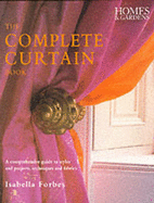 The Complete Curtain Book: A Comprehensive Guide to Styles and Projects, Techniques and Fabrics