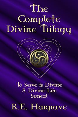 The Complete Divine Trilogy - Hargrave, R E, and Lawrence, Elizabeth M (Editor)