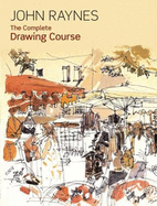 The Complete Drawing Course: How You Can Master All the Techniques of Drawing in Just 25 Lessons