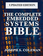 The Complete Embedded Systems Bible: Concepts to Practice
