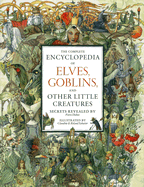 The Complete Encyclopedia of Elves, Goblins, and Other Little Creatures - DuBois, Pierre