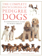 The Complete Encyclopedia of Pedigree Dogs - Stockman, Mike, and Daniels, John (Photographer)