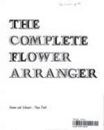 The Complete Flower Arranger